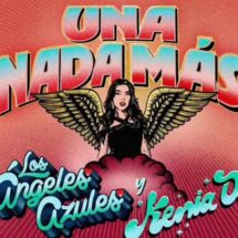 KENIA OS Y LOS ÁNGELES AZULES REVOLUCIONAN LA CUMBIA CON “UNA NADA MÁS”
