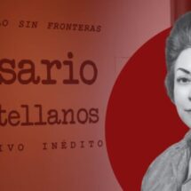 ROSARIO CASTELLANOS: EL LEGADO ÍNTIMO Y REBELDE QUE RESURGE EN SAN ILDEFONSO
